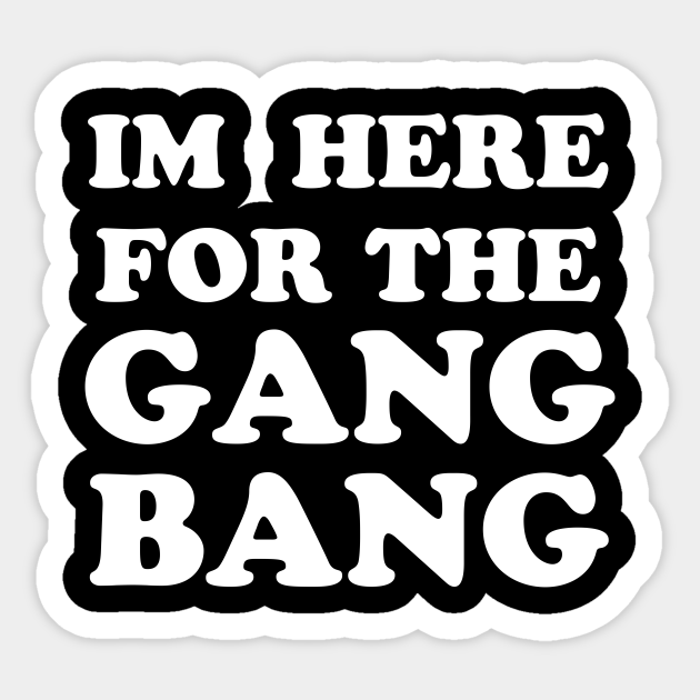 Gang Bang Gang Bang Sticker Teepublic Au